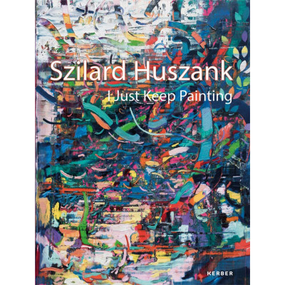 Szilard Huszank. I Just Keep Painting