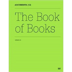 Documenta 13: Catalog I/3, The Book of Books Documenta 13: Catalog I/3, The Book of Books