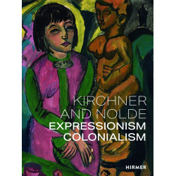 Kirchner and Nolde: Art. Power. Colonialism Kirchner and Nolde: Art. Power. Colonialism