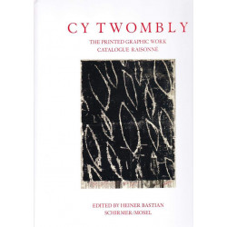 Cy Twombly: The Printed Graphic Work. Catalogue Raisonne