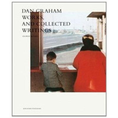 Dan Graham. Works and selected writings
