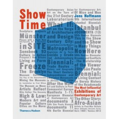 Show Time: The Most Influential Exhibitions of Contemporary Art