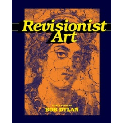 Revisionist Art: Thirty Works by Bob Dylan (Уценка)