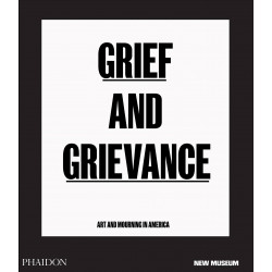 Grief and Grievance: Art and Mourning in America (New Museum)