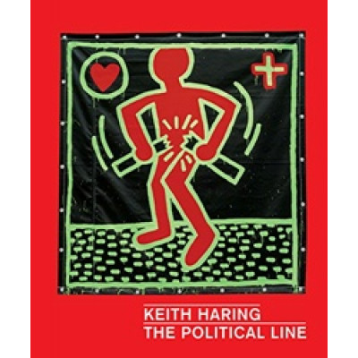 Keith Haring: The Political Line