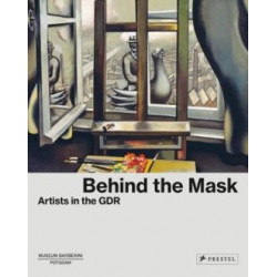Behind the Mask: Artists in the GDR