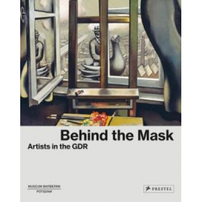 Behind the Mask: Artists in the GDR
