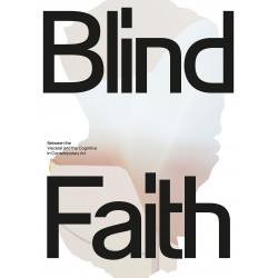 Blind Faith: Between the Visceral and the Cognitive in Contemporary Art