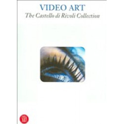 Video Art. The Castello di Rivoli Collection