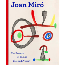 Joan Miro: The Essence of Things Past and Present
