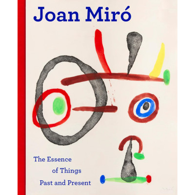 Joan Miro: The Essence of Things Past and Present