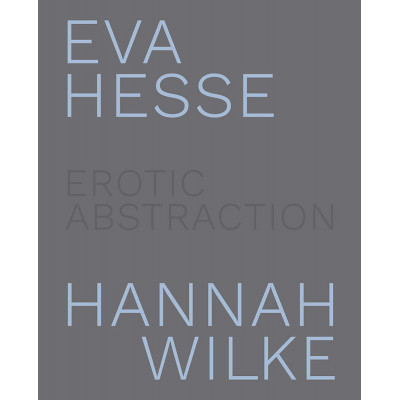 Eva Hesse And Hannah Wilke