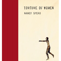 Nancy Spero: Torture of Wemen