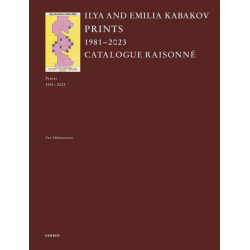 Ilya and Emilia Kabakov Prints: Catalogue Raisonné: 1981–2023