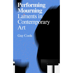 Performing Mourning: Laments in Contemporary Art