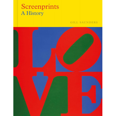 Screenprints: A History (Victoria & Albert Museum): A History Screenprints: A History (Victoria & Albert Museum): A History