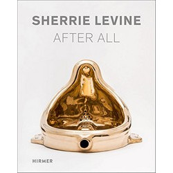 Sherrie Levine: After All Sherrie Levine: After All