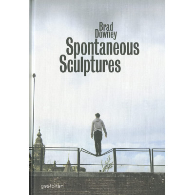 Brad Downey: Spontaneous Sculptures