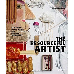 The Resourceful Artist: Exploring Mixed Media and Collage Techniques