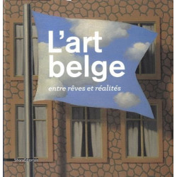 L`art belge. Entre reves et realites