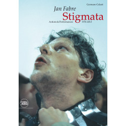 Jan Fabre: Stigmata. Actions & Performances 1976-2013