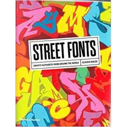 Street Fonts: Graffiti Alphabets from Around the World Street Fonts: Graffiti Alphabets from Around the World
