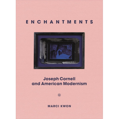Enchantments: Joseph Cornell and American Modernism