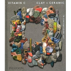 Vitamin C: Clay and Ceramic in Contemporary Art