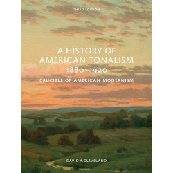 A History of American Tonalism, 1880-1920: Crucible of American Modernism