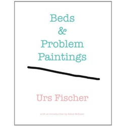 Beds and Problem Paintings: Urs Fischer