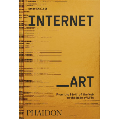 Internet_Art: From the Birth of the Web to the Rise of NFTs