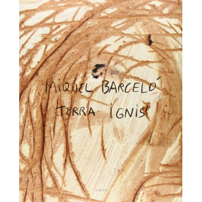 Miquel Barcelo: Terra Ignis