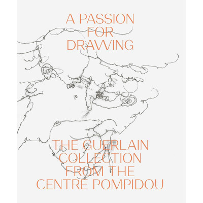 A Passion for Drawing: The Guerlain Collection from the Centre Pompidou