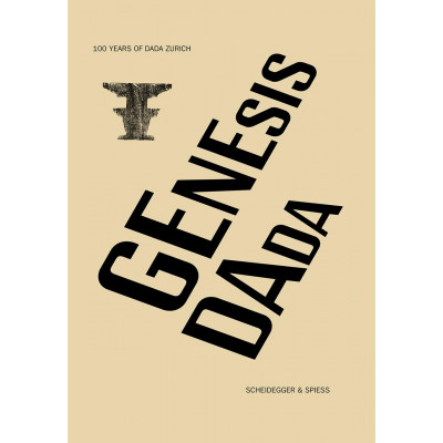Genesis Dada: 100 Years of Dada Zurich