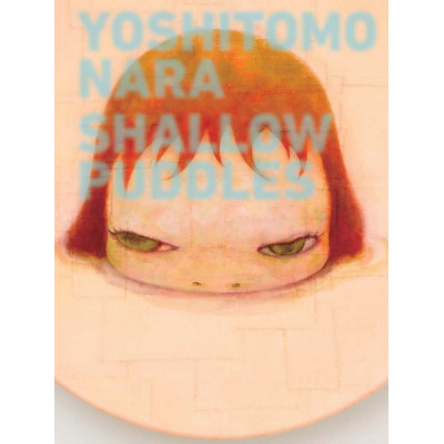 Yoshitomo Nara: Shallow Puddles