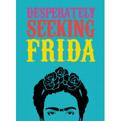 Desperately Seeking Frida