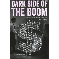 Dark Side of the Boom: The Excesses of the Art Market in the 21st Century