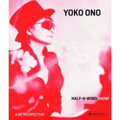 Yoko Ono: Half–a–Wind Show