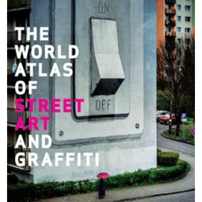 The World Atlas of Street Art and Graffiti
