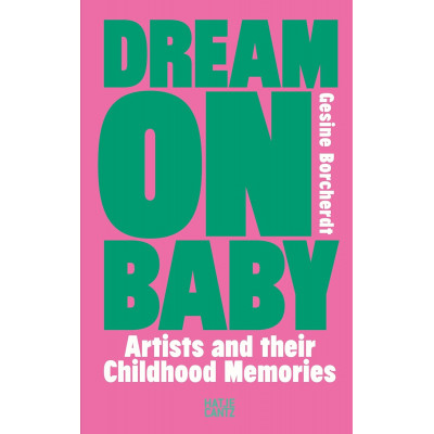 Dream On Baby: Artists and Their Childhood Memories