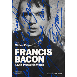 Francis Bacon: A Self-Portrait in Words; Statements, Letters, Studio Notes, and Selected Interviews