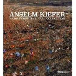 Anselm Kiefer: Works from the Hall Collection