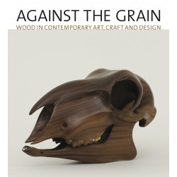 Against the Grain: Wood in Contemporary Art, Craft, and Design
