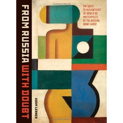 From Russia with Doubt: The Quest To Authenticate 181 Would-Be Masterpieces of the Russian Avant-Garde