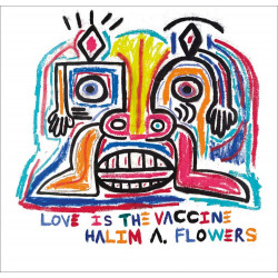 Halim A. Flowers: Love is the Vaccine