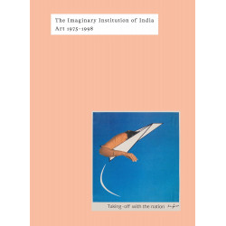 The Imaginary Institution of India: Art 1975-1999