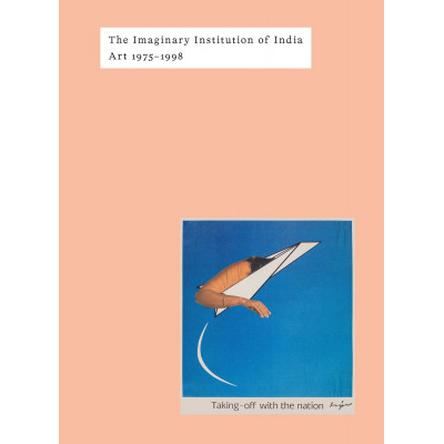 The Imaginary Institution of India: Art 1975-1999