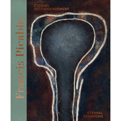 Francis Picabia: Еternel recommencement / Eternal Beginning (Bilingual edition) Francis Picabia: Еternel recommencement / Eternal Beginning (Bilingual edition)