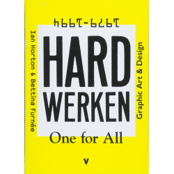 Hard Werken: One For All; Graphic Art & Design 1979–1994