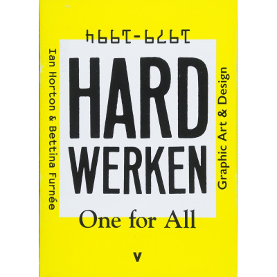 Hard Werken: One For All; Graphic Art & Design 1979–1994